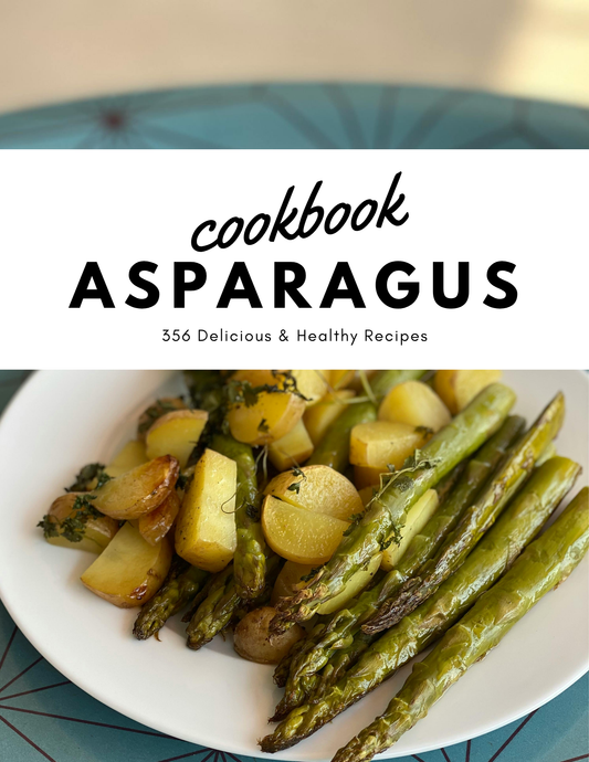 Asparagus Cookbook – 356 Fresh & Delicious Recipes (PDF Download)